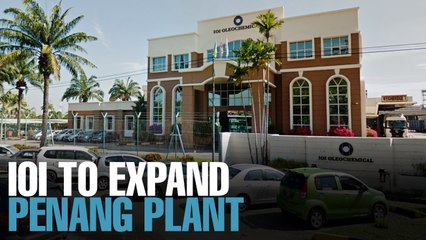  NEWS: IOI to spend RM230m on Penang plant