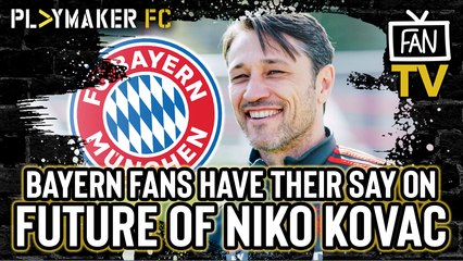 Fan TV | "The club is more divided than ever" - Bayern fans have spoken on Kovac future