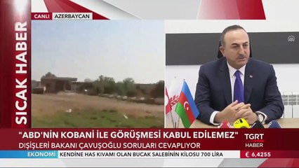 Dışişleri Bakanı Çavuşoğlu: "Terörist Mazlum Kobani ile Müttefiklerimizin Görüşmesi Kabul Edilemez"