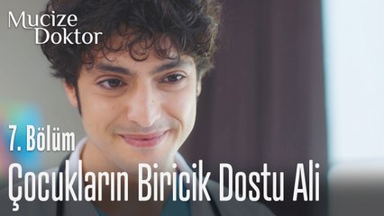 Çocukların biricik dostu Ali - Mucize Doktor 7. Bölüm