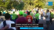 Batalla campal en un acto del Frente de Todos en Tucumán