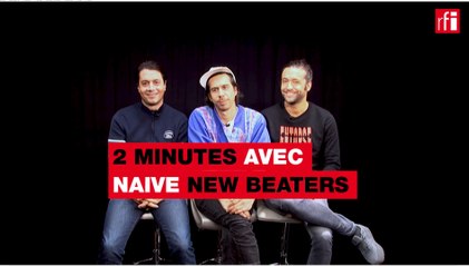 Deux minutes avec Naive New Beaters