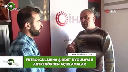 Futbolcularını tokatlayan antrenörden açıklamalar