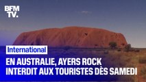 Australie: Ayers Rock interdit aux touristes dès samedi