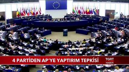 4 Parti'den Avrupa Parlamentosu'na Yaptırım Tepkisi