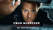 Ewan McGregor on 'Doctor Sleep'