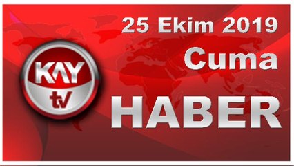 25 Ekim 2019 Kay Tv Haber