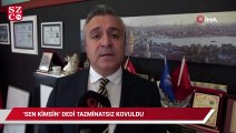 ‘Sen kimsin’ dedi tazminatsız kovuldu