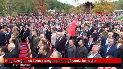 Kılıçdaroğlu ibb kemerburgaz parkı açılışında konuştu