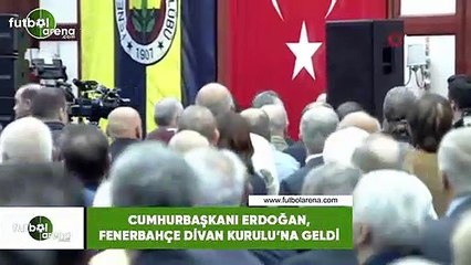 Cumhurbaşkanı Erdoğan, Fenerbahçe Divan Kurulu'na geldi