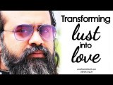 Acharya Prashant: How to transform lust into love?