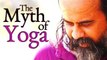 Acharya Prashant on Bhagwad Gita: The Myth of Yoga