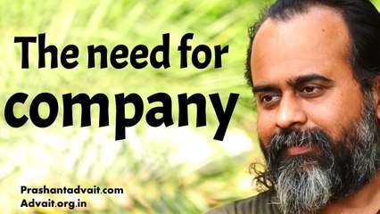 Acharya Prashant, with students: Why do we often require somebody’s company?