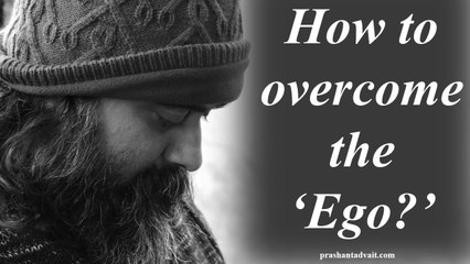 How to overcome the ego? || Acharya Prashant, with youth (2013)