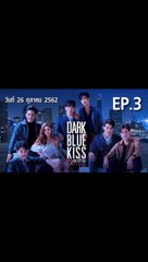 Dark Blue Kiss จูบสุดท้ายเพื่อนายคนเดียว EP.3 ตอนที่.3 ย้อนหลัง วันที่ 26 ตุลาคม 2562 ล่าสุด