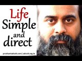 Acharya Prashant: Neither exact, nor perfect; just life, simple and direct