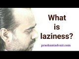 Acharya Prashant, with students: Laziness is to be conditioned against a particular activity