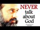 Acharya Prashant: Never talk about God, and then only God talks