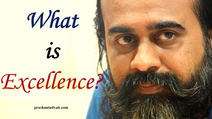 Acharya Prashant, with students: What is excellence?