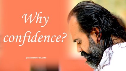 You do not need confidence || Acharya Prashant, with youth (2013)