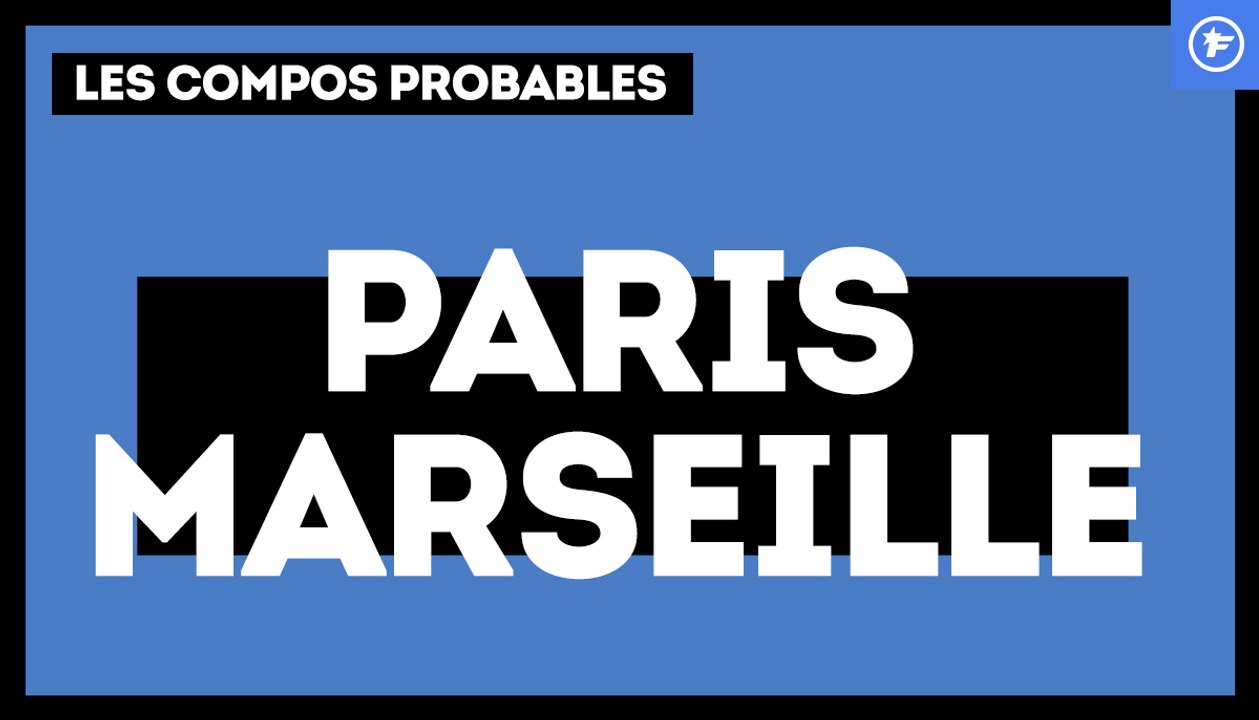 PSG-OM : les compositions probables