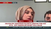 Norveç Oslo'da PKK'lılar tarafından saldırıya uğrayan Türk aile 24'te