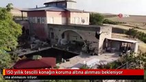 150 yıllık tescilli konağın koruma altına alınması bekleniyor