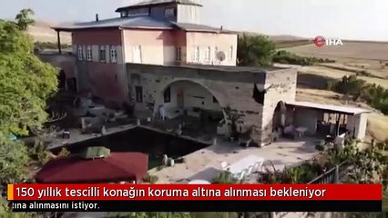 150 yıllık tescilli konağın koruma altına alınması bekleniyor