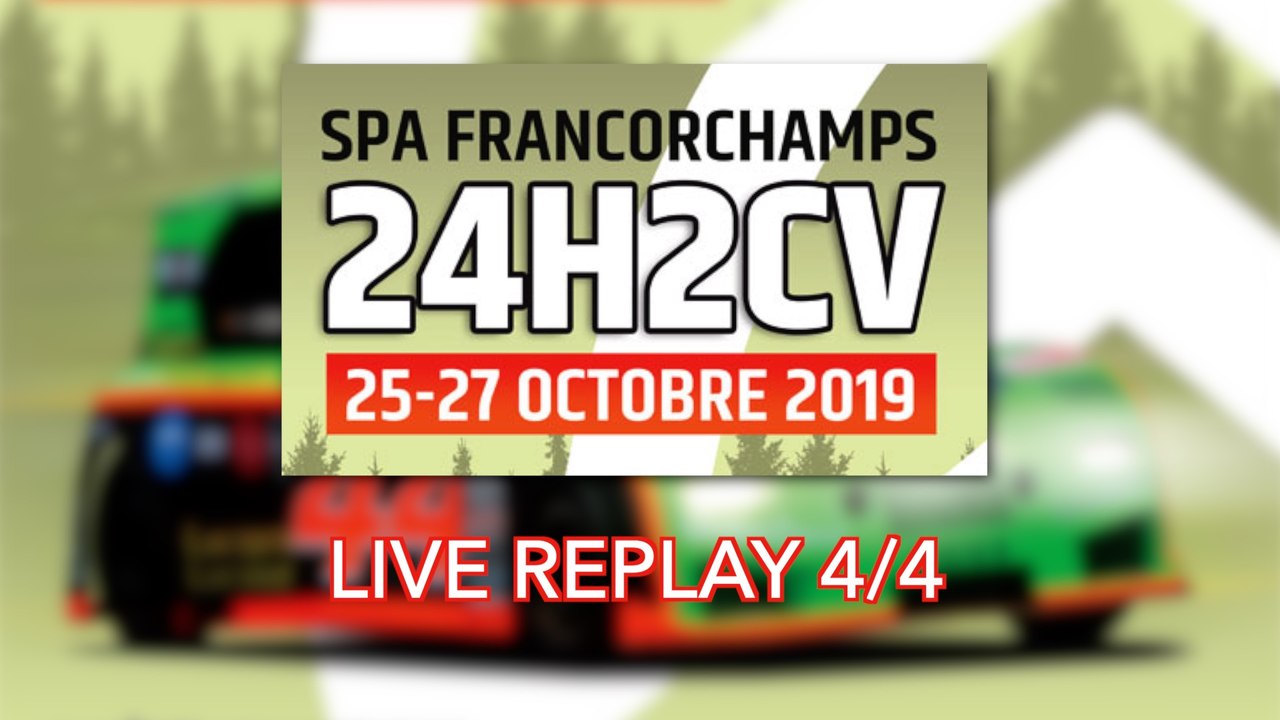 [REPLAY] 24H2CV Spa-Francorchamps 2019 4/4
