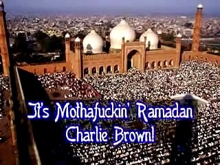 IT'S MOTHAF*CKIN' RAMADAN CHARLIE BROWN! (2006)