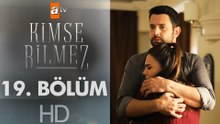 Kimse Bilmez 19. Bölüm