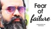 Acharya Prashant: Overcoming fear of failure