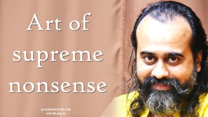 Acharya Prashant: Spirituality is the art of supreme nonsense