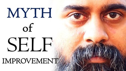 Myth of self-improvement || Acharya Prashant (2018)