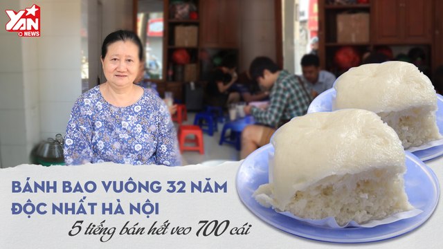 BÁNH BAO VUÔNG 32 NĂM ĐỘC NHẤT HÀ NỘI 5 TIẾNG BÁN HẾT 700 CÁI II YANNEWS
