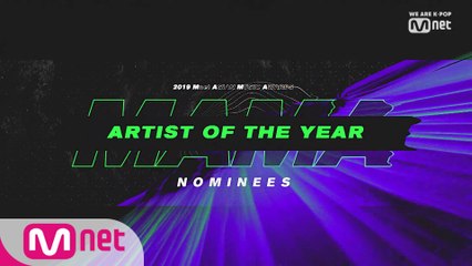[2019 MAMA] Artist of the Year Nominees
