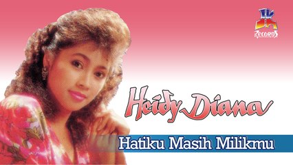Heidy Diana - Hatiku Masih Milikmu (Official Lyric Video)