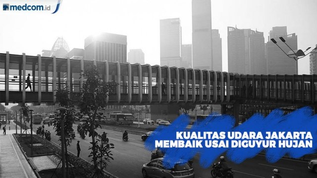 Diguyur Hujan, Kualitas Udara Jakarta Membaik