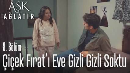 Çiçek ile Fırat gizli gizli eve girdiler - Aşk Ağlatır 8. Bölüm
