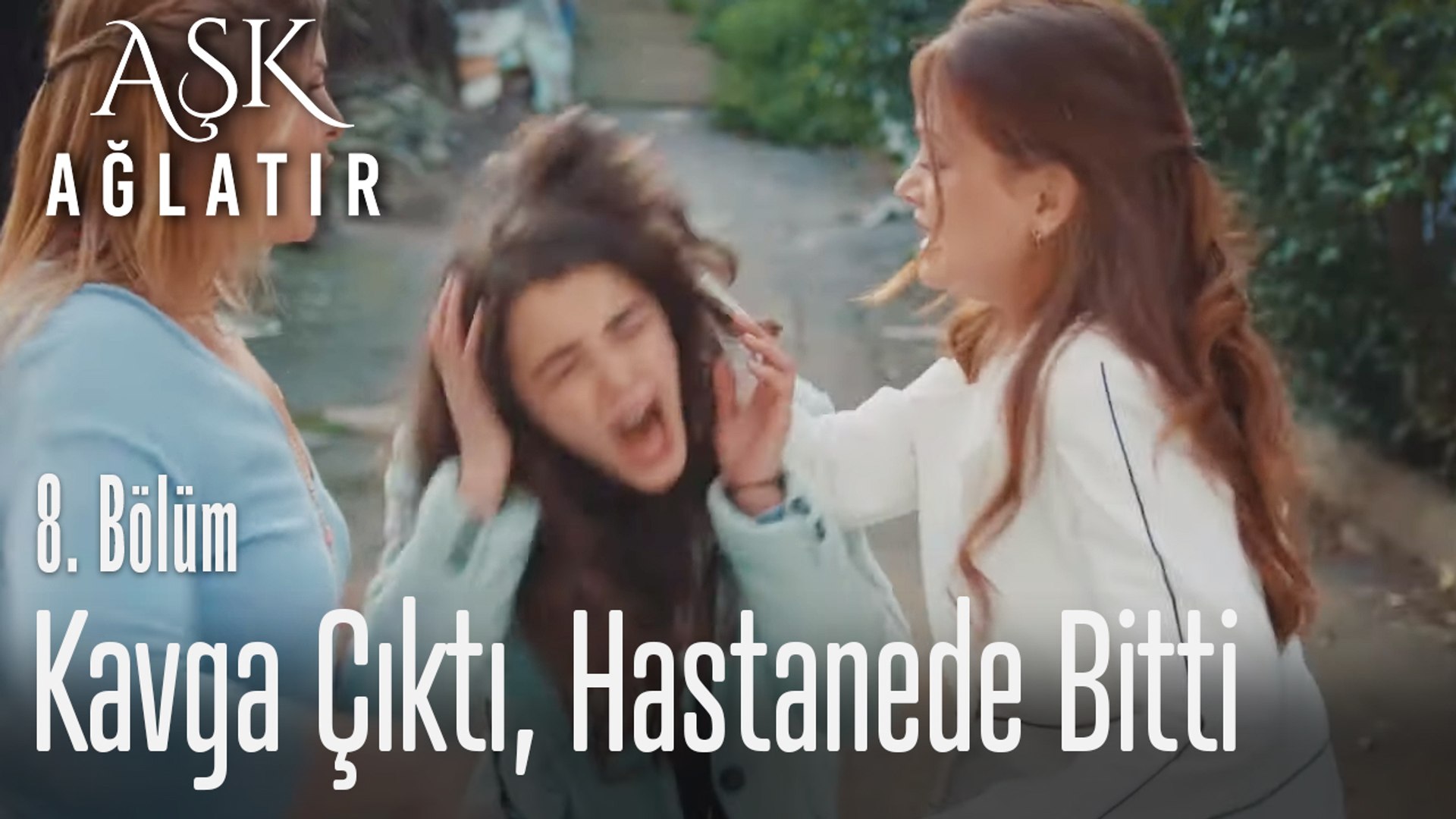 Ada Nalan Ve Nagehan Kavga Etti Aşk Ağlatır 8 Bölüm