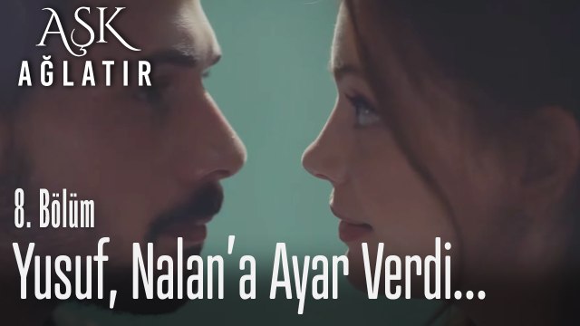 Yusuf, Nalan'a öyle bir ayar verdi ki.. - Aşk Ağlatır 8. Bölüm