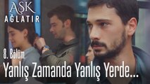 Yusuf yanlış zamanda yanlış yerde... - Aşk Ağlatır 8. Bölüm