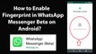 How to Enable Fingerprint in WhatsApp Messenger Beta on Android?