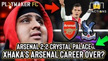 Reactions | Arsenal 2-2 Crystal Palace: The moment Granit Xhaka's Arsenal career ended?