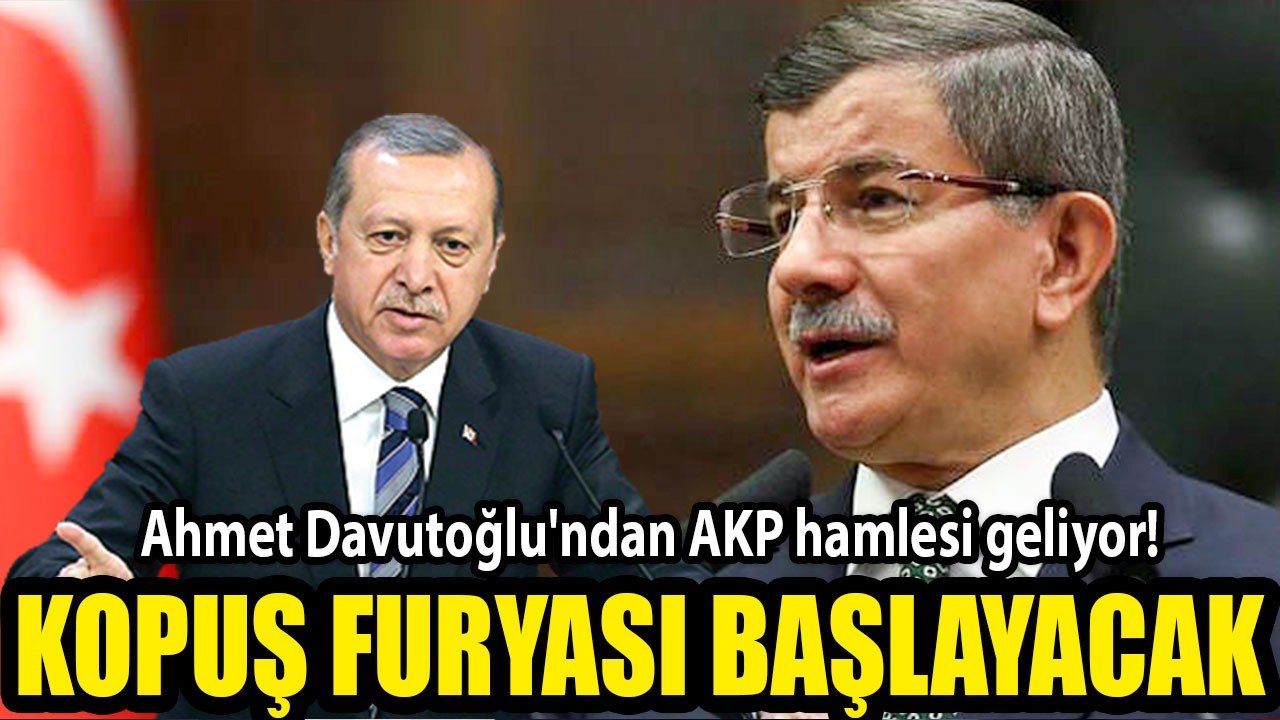 Ahmet Davutoğlu'ndan AKP hamlesi geliyor! Kopuş furyası başlayacak