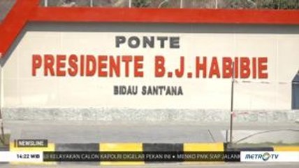 Pemerintah Timor Leste Bangun Jembatan Presidente B.J.Habibie