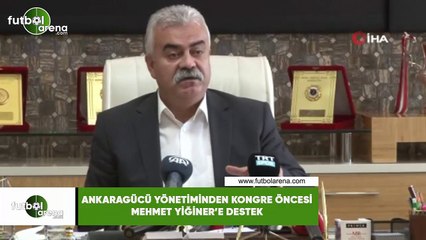 Ankaragücü yönetiminden kongre öncesi Mehmet Yiğiner'e tam destek