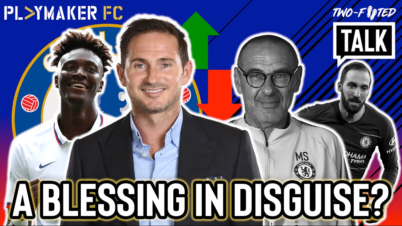 Two-Footed Talk | Was Maurizio Sarri's Chelsea departure a blessing in disguise?