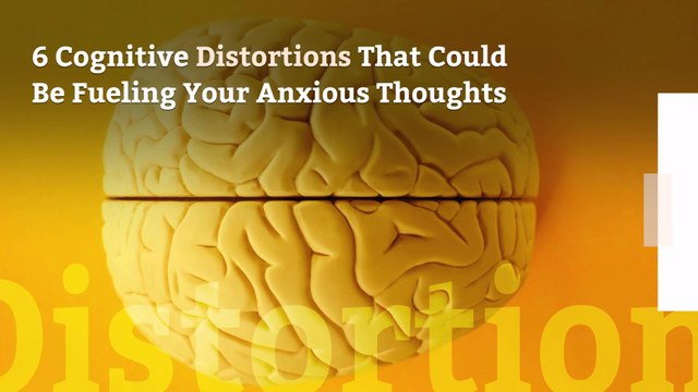 6 Cognitive Distortions That Could Be Fueling Your Anxious Thoughts