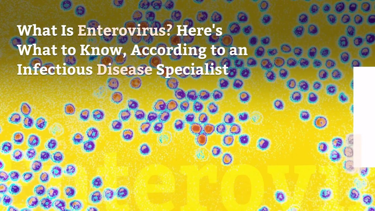 What Is Enterovirus? Here's What to Know, According to an Infectious Disease Specialist